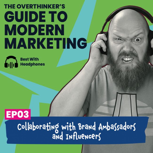 The Overthinker’s Guide to Modern Marketing Episode 3.