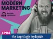 The Overthinker’s Guide to Modern Marketing Episode 4.