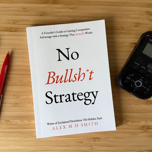 No Bullsh*t Strategy: A Founder’s Guide to Competitive Advantage