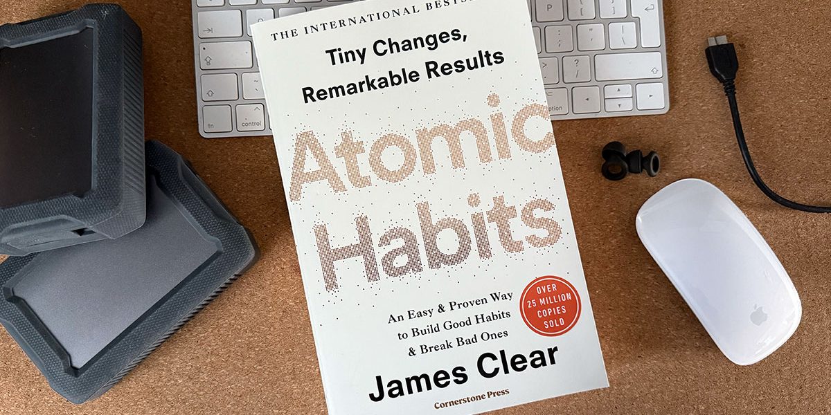 Atomic Habits: Tiny Changes, Remarkable Results - Book review.