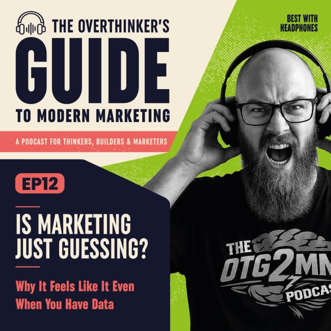 Episode 12: Is Marketing Just Guessing? Or Why It Feels Like It Even When You Have Data Episode 12: Is Marketing Just Guessing? Or Why It Feels Like It Even When You Have Data