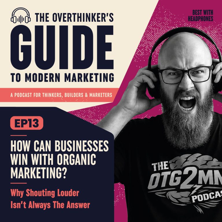 Episode 13: How Can Businesses Win With Organic Marketing? Or: Why Shouting Louder Isn’t Always the Answer