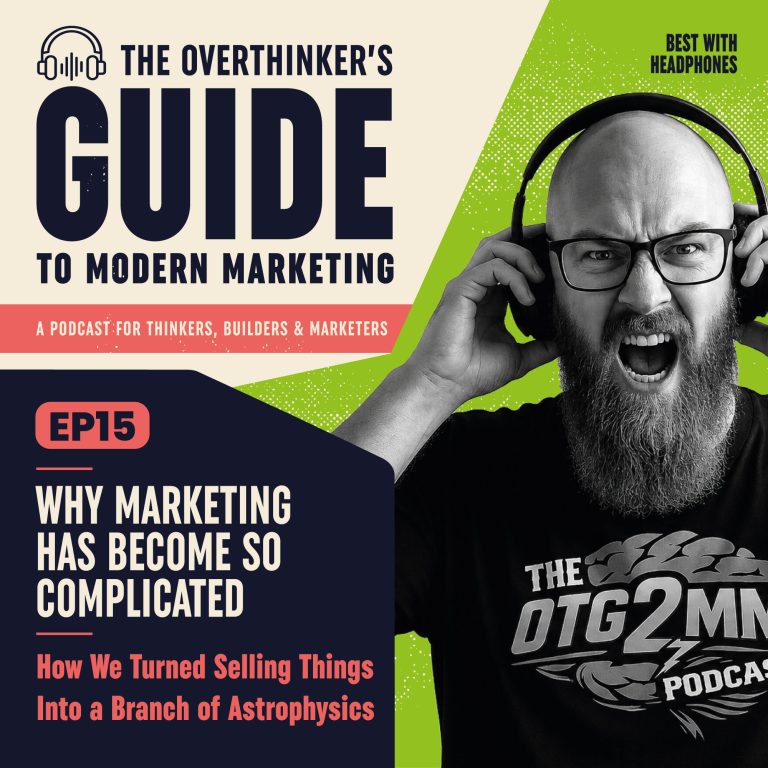 15 Why Marketing Has Become So Complicated Or: How We Turned Selling Things Into a Minor Branch of Astrophysics